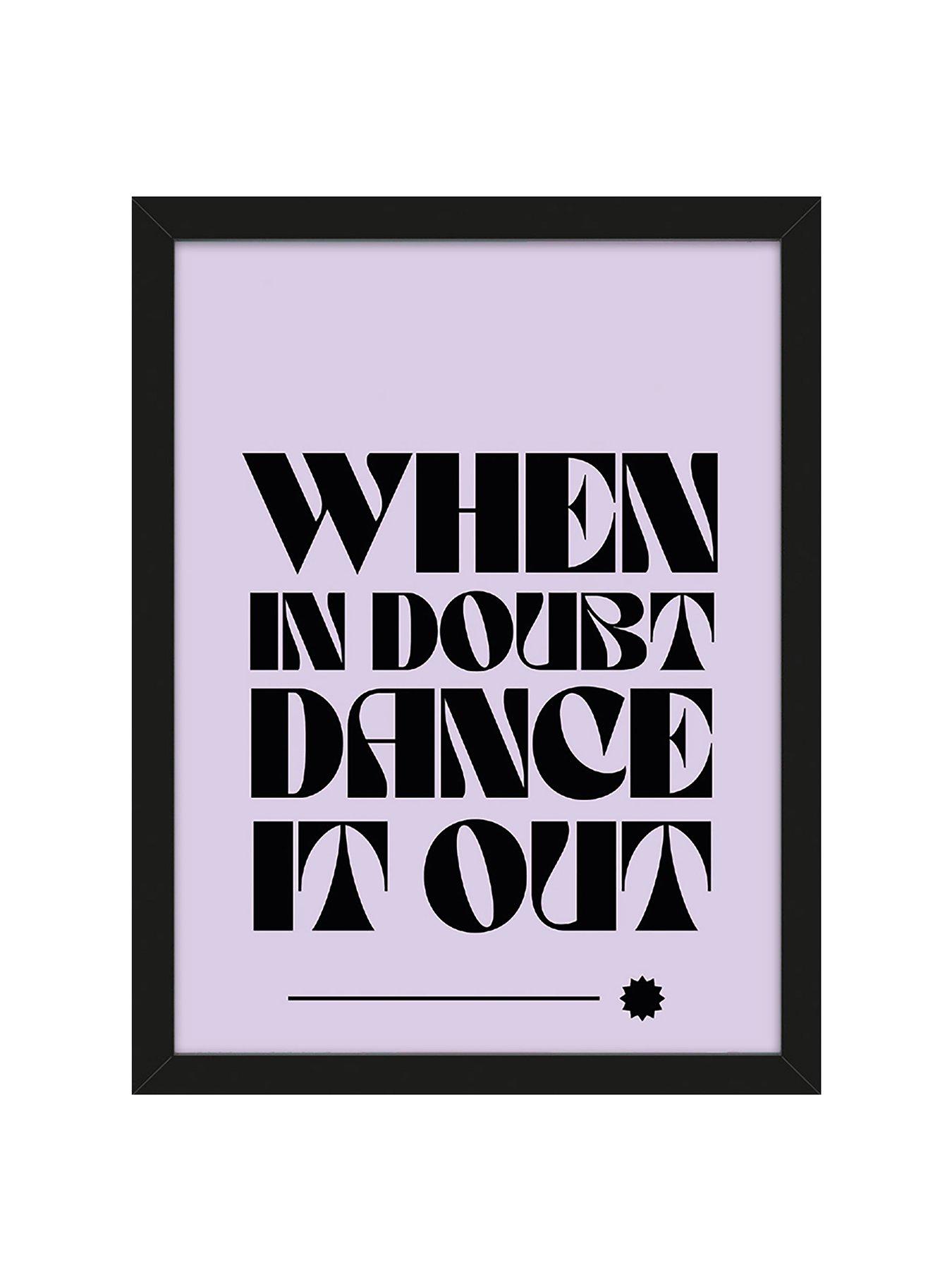 the-art-group-when-in-doubt-dance-it-out-framed-art-printstillFront