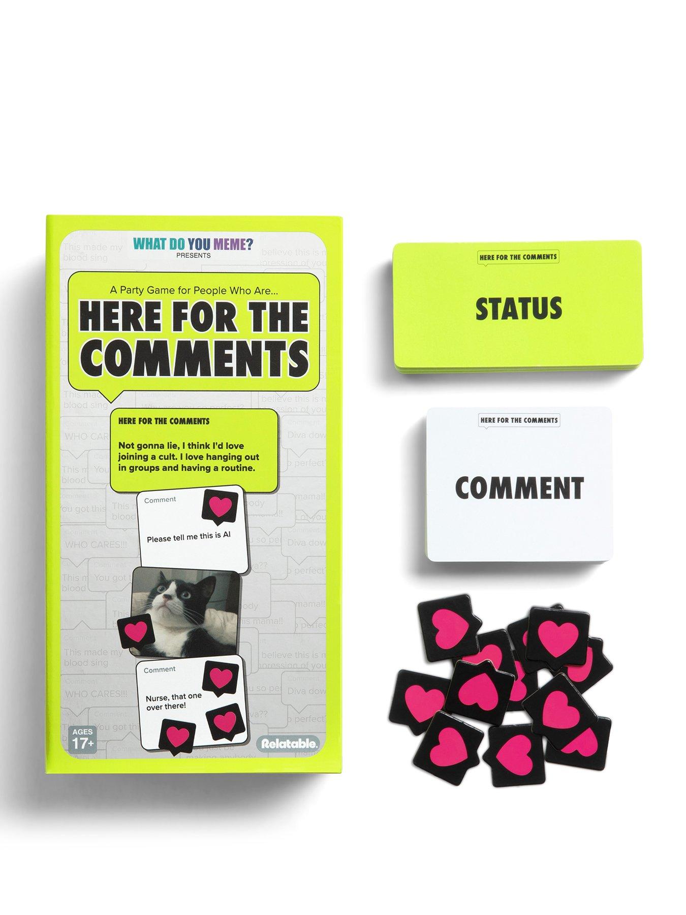 Relatable Games WHAT DO YOU MEME? HERE FOR THE COMMENTS